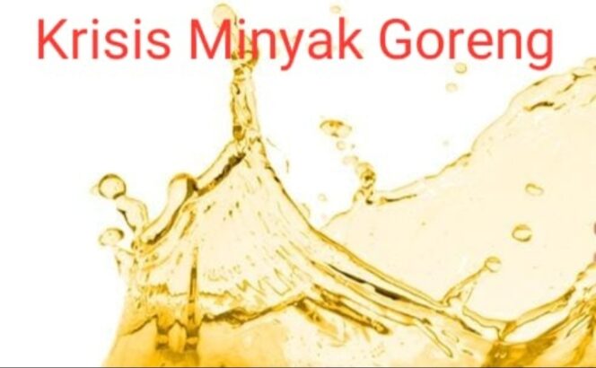 
Krisis Minyak Goreng, Negara Harus Hadir…!!!!