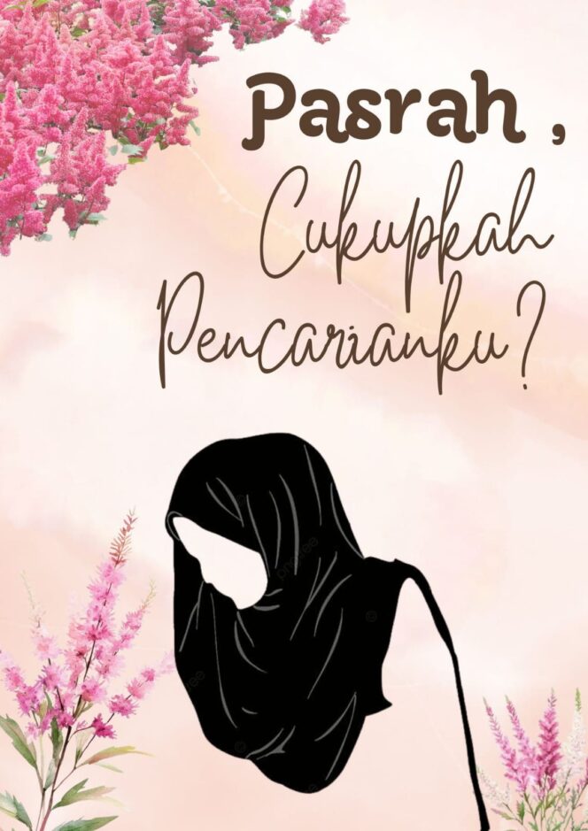 
Pasrah, Cukupkah Pencarianku? – Part 3